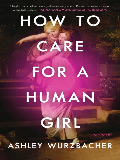 Title details for How to Care for a Human Girl by Ashley Wurzbacher - Wait list